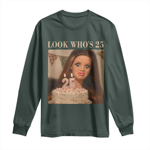 Look Who's 25 Long Sleeve Shirt Funny Birthday Doll Face Meme
