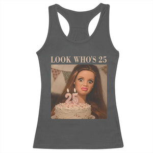Look Who's 25 Racerback Tank Top Funny Birthday Doll Face Meme