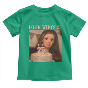 Look Who's 25 Toddler T Shirt Funny Birthday Doll Face Meme
