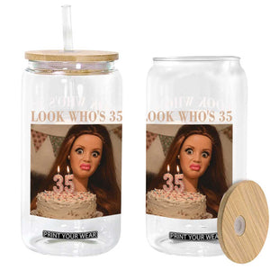 Look Who's 35 Glass Can Funny Birthday Doll Face Meme