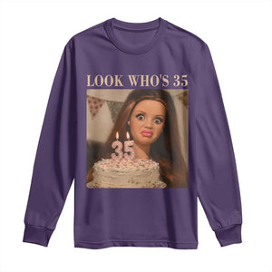 Look Who's 35 Long Sleeve Shirt Funny Birthday Doll Face Meme