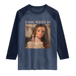 Look Who's 40 Raglan Shirt Funny Birthday Doll Face Meme