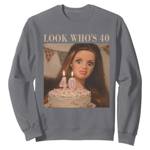 Look Who's 40 Sweatshirt Funny Birthday Doll Face Meme