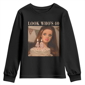 Look Who's 40 Youth Sweatshirt Funny Birthday Doll Face Meme