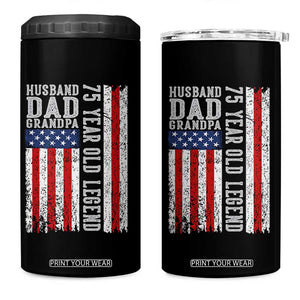 Husband Dad Grandpa 75 Year Old Legend 4 in 1 Can Cooler Tumbler American Flag Birthday Gift
