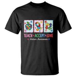 Autism Acceptance Support T Shirt Teach Accept Love