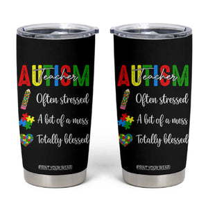 Autism Support Educator Tumbler Cup Often Stressed A Bit Of A Mess Totally Blessed
