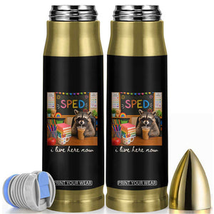 Funny SPED Raccoon Teacher Bullet Tumbler I Live Here Now