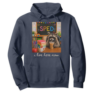 Funny SPED Raccoon Teacher Hoodie I Live Here Now