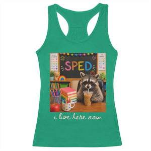 Funny SPED Raccoon Teacher Racerback Tank Top I Live Here Now