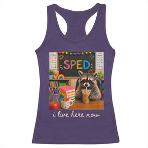 Funny SPED Raccoon Teacher Racerback Tank Top I Live Here Now