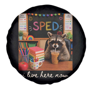 Funny SPED Raccoon Teacher Spare Tire Cover I Live Here Now