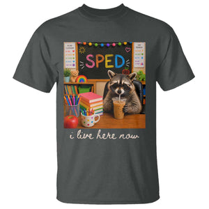 Funny SPED Raccoon Teacher T Shirt I Live Here Now