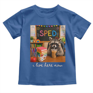 Funny SPED Raccoon Teacher Toddler T Shirt I Live Here Now