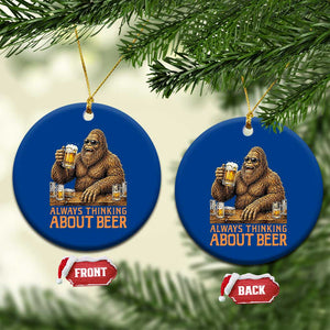 Funny Bigfoot Always Thinking About Beer Ceramic Ornament Beer Drinker Gift