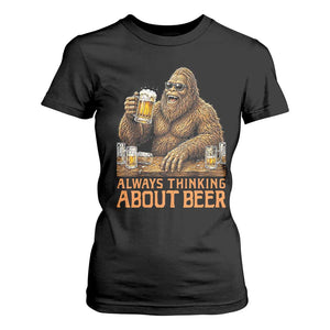 Funny Bigfoot Always Thinking About Beer T Shirt For Women Beer Drinker Gift