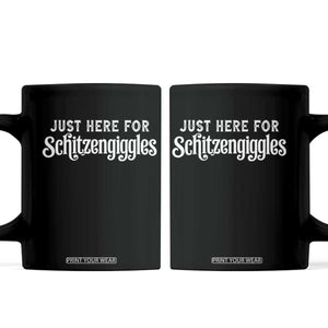 Just Here For Schitzengiggles Coffee Mug German Beer Festival Funny Gift