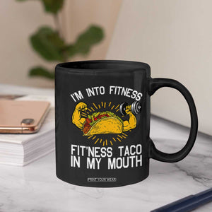 Funny Tacos Lover Coffee Mug I Am Into Fitness TS12 Print Your Wear