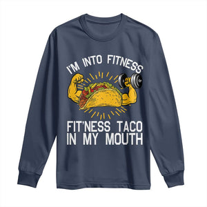 Funny Tacos Lover Long Sleeve Shirt I Am Into Fitness TS12 Navy Print Your Wear