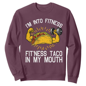 Funny Tacos Lover Sweatshirt I Am Into Fitness TS12 Maroon Print Your Wear