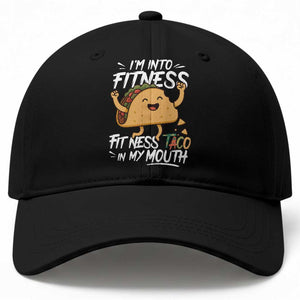 Funny Mexican Food Lover Baseball Cap I Am Into Fitness Taco In My Mouth TS12 Print Your Wear