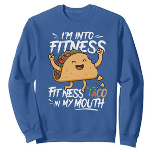 Funny Mexican Food Lover Sweatshirt I Am Into Fitness Taco In My Mouth TS12 Royal Blue Print Your Wear