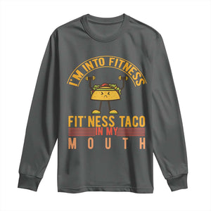 Tacos Lover Long Sleeve Shirt I Am Into Fitness Humor TS12 Dark Heather Print Your Wear