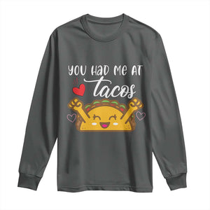 Funny Taco Lover Long Sleeve Shirt You Had Me At Tacos TS12 Dark Heather Print Your Wear