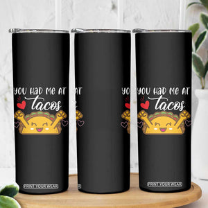 Funny Taco Lover Skinny Tumbler You Had Me At Tacos TS12 Print Your Wear