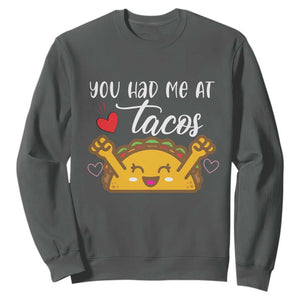 Funny Taco Lover Sweatshirt You Had Me At Tacos TS12 Dark Heather Print Your Wear