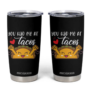 Funny Taco Lover Tumbler Cup You Had Me At Tacos TS12 Black Print Your Wear