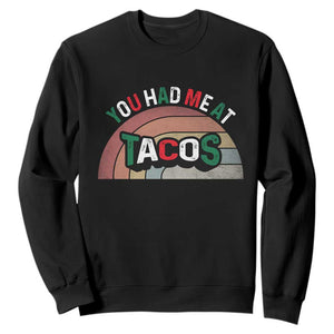 You Had Me At Tacos Sweatshirt Tacos Lover Gift TS12 Black Print Your Wear