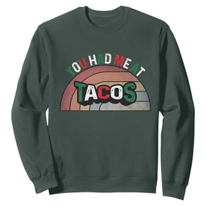 You Had Me At Tacos Sweatshirt Tacos Lover Gift TS12 Dark Forest Green Print Your Wear