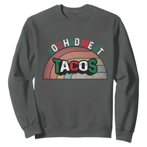 You Had Me At Tacos Sweatshirt Tacos Lover Gift TS12 Dark Heather Print Your Wear