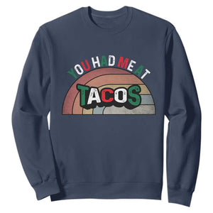 You Had Me At Tacos Sweatshirt Tacos Lover Gift TS12 Navy Print Your Wear