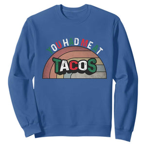 You Had Me At Tacos Sweatshirt Tacos Lover Gift TS12 Royal Blue Print Your Wear