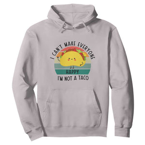 Funny Mexican Food Lover Hoodie I Cant Make Everyone Happy Im Not A Taco TS12 Ice Gray Print Your Wear