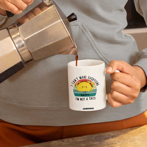 Funny Mexican Food Lover Coffee Mug I Cant Make Everyone Happy Im Not A Taco TS12 Print Your Wear