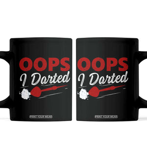Dart Player Sarcasm Gift Coffee Mug Funny Oops I Darted TS12 Black Print Your Wear