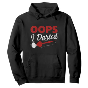 Dart Player Sarcasm Gift Hoodie Funny Oops I Darted TS12 Black Print Your Wear