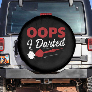 Dart Player Sarcasm Gift Spare Tire Cover Funny Oops I Darted TS12 No hole Black Print Your Wear