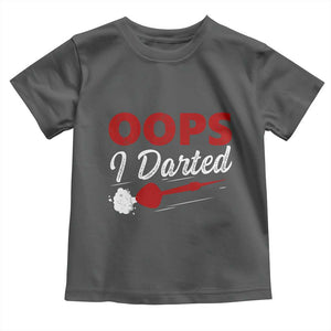 Dart Player Sarcasm Gift Toddler T Shirt Funny Oops I Darted TS12 Dark Heather Print Your Wear