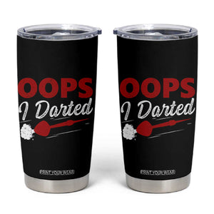 Dart Player Sarcasm Gift Tumbler Cup Funny Oops I Darted TS12 Black Print Your Wear