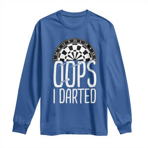 Sarcastic Dartist Gift Long Sleeve Shirt Funny Oops I Darted Darts Lover TS12 Royal Blue Print Your Wear