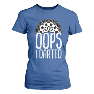 Sarcastic Dartist Gift T Shirt For Women Funny Oops I Darted Darts Lover TS12 Royal Blue Print Your Wear
