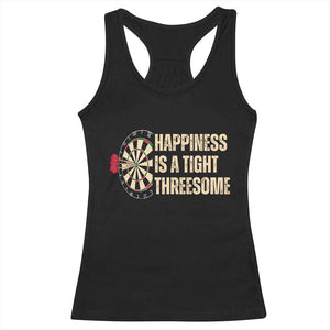 Funny Darts Happiness Is A Tight Threesome Racerback Tank Top Vintage Dartist Gift TS12 Black Print Your Wear