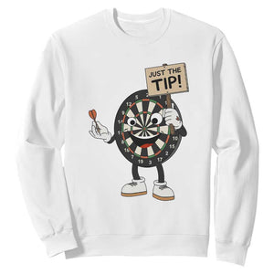 Just The Tip Quote Sweatshirt Dirty Humor Dartist Gift TS12 White Print Your Wear