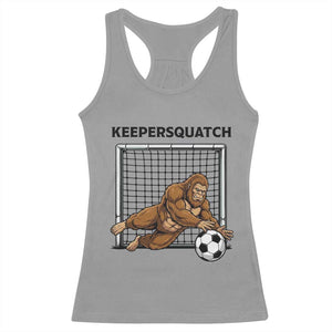 Funny Bigfoot Soccer Goalkeeper Racerback Tank Top Keepersquatch TS12 Sport Gray Print Your Wear