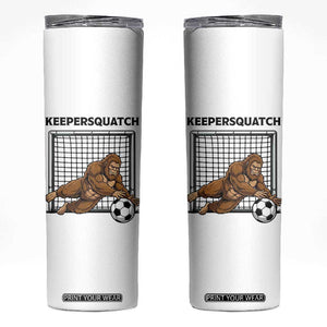 Funny Bigfoot Soccer Goalkeeper Skinny Tumbler Keepersquatch TS12 White Print Your Wear
