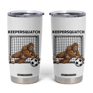 Funny Bigfoot Soccer Goalkeeper Tumbler Cup Keepersquatch TS12 White Print Your Wear
